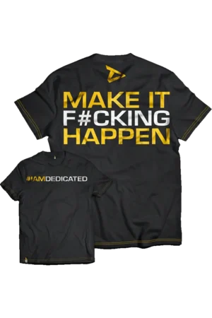 Dedicated T-Shirt - Make It F#cking Happen